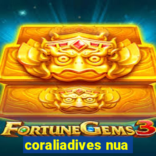 coraliadives nua