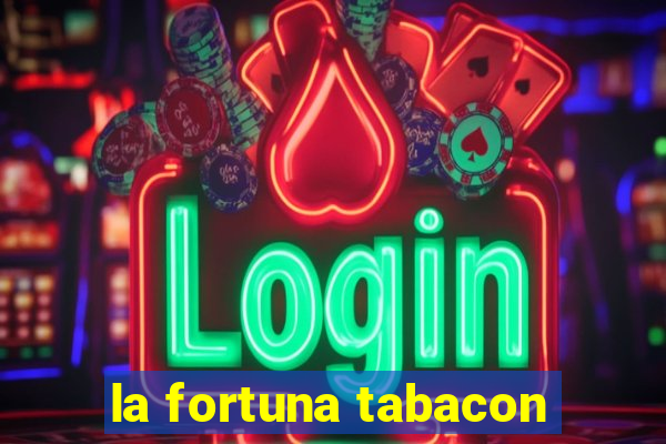 la fortuna tabacon