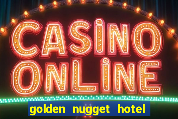 golden nugget hotel casino las vegas