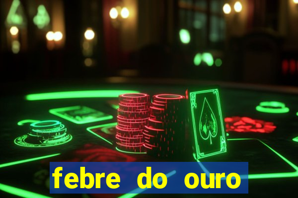 febre do ouro temporada 14