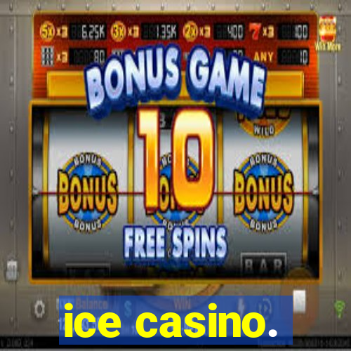 ice casino.