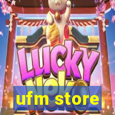 ufm store