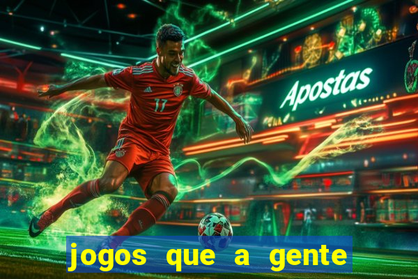 jogos que a gente ganha dinheiro de verdade