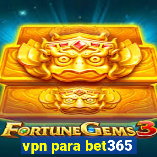 vpn para bet365