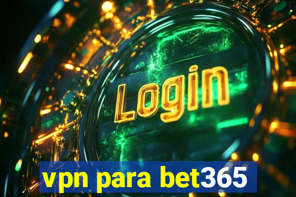 vpn para bet365