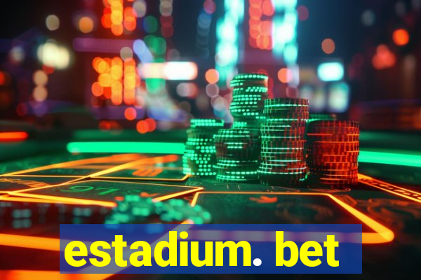 estadium. bet