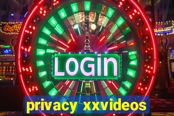 privacy xxvideos