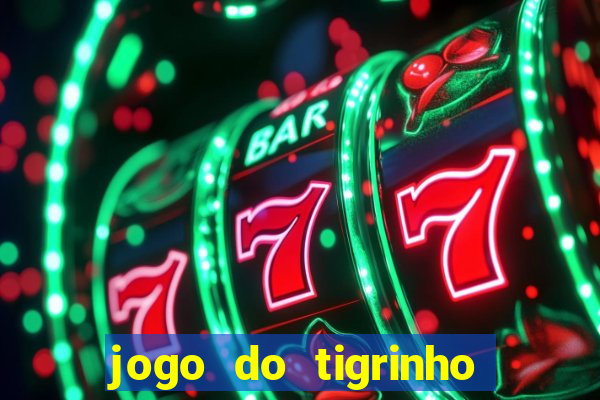 jogo do tigrinho esta legalizado