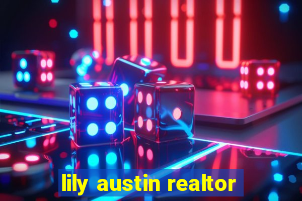 lily austin realtor