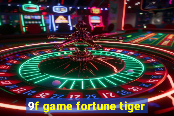 9f game fortune tiger