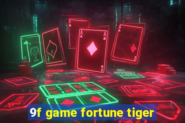 9f game fortune tiger