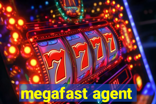 megafast agent