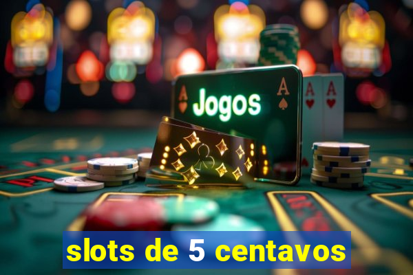 slots de 5 centavos