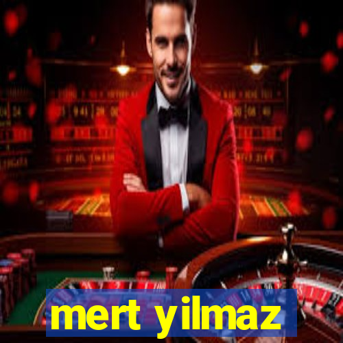 mert yilmaz