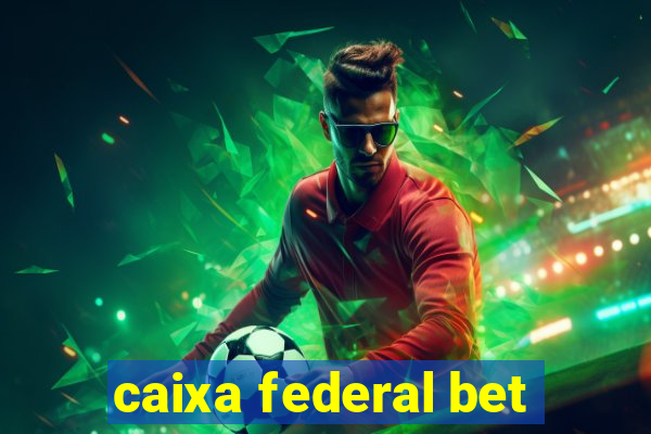 caixa federal bet