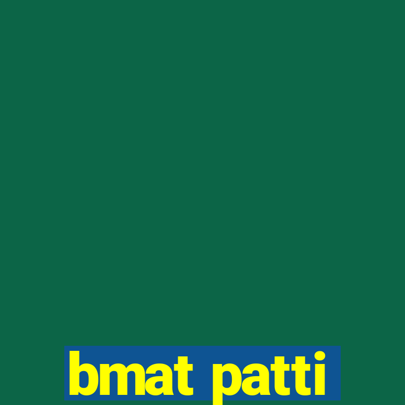 bmat patti