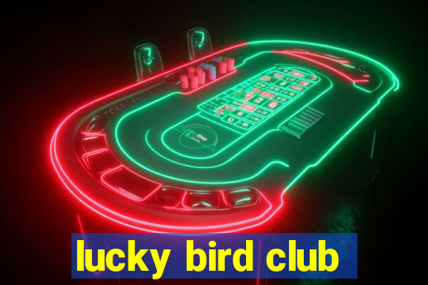 lucky bird club