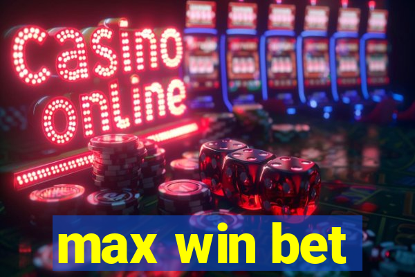 max win bet