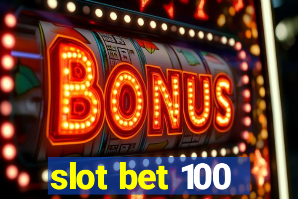 slot bet 100