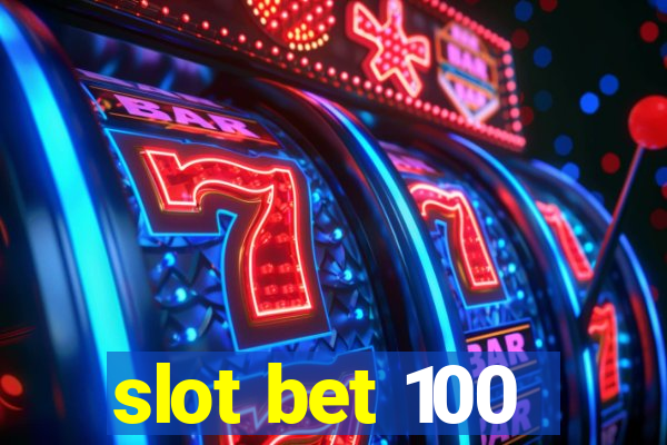 slot bet 100