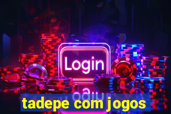 tadepe com jogos