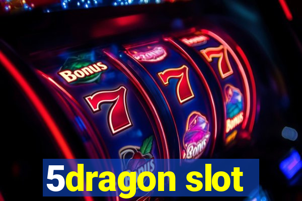 5dragon slot