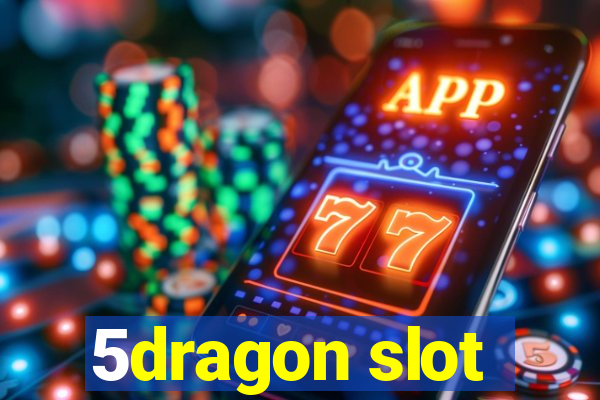 5dragon slot