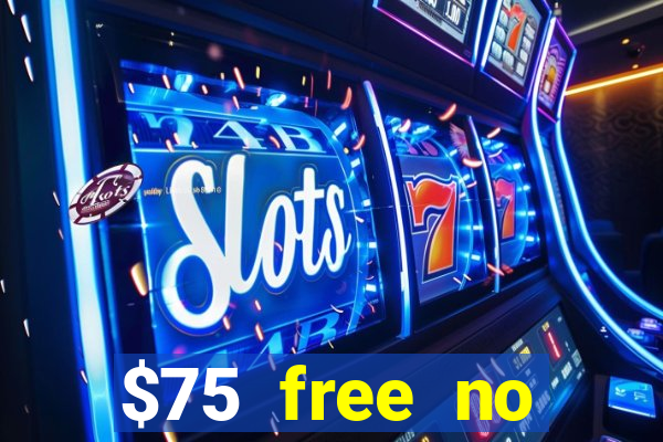 $75 free no deposit casino