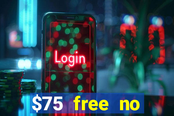 $75 free no deposit casino