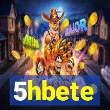 5hbete