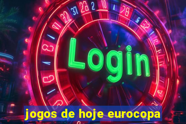 jogos de hoje eurocopa