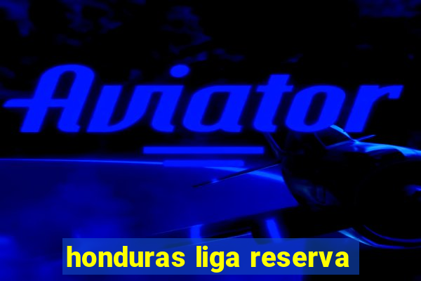 honduras liga reserva