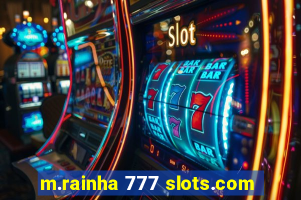 m.rainha 777 slots.com