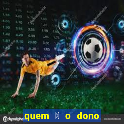 quem 茅 o dono da betfair