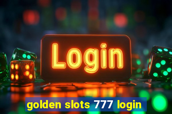 golden slots 777 login