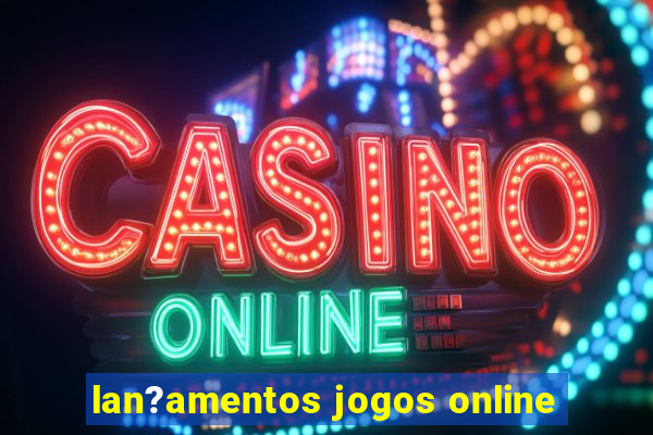 lan?amentos jogos online