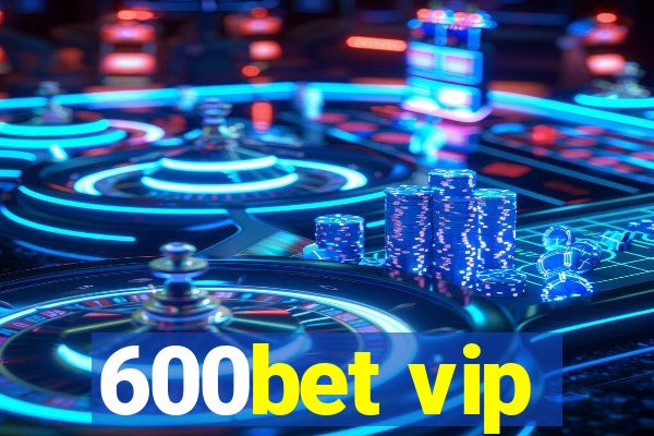 600bet vip