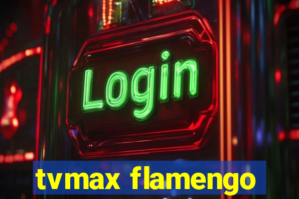 tvmax flamengo