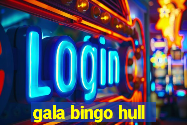 gala bingo hull