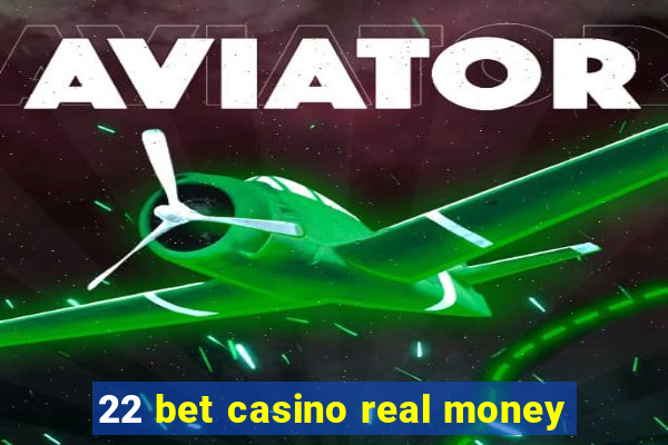 22 bet casino real money