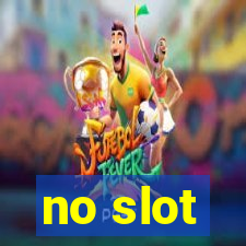 no slot