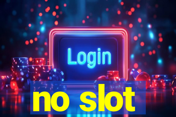 no slot