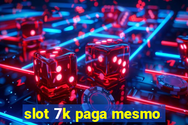 slot 7k paga mesmo