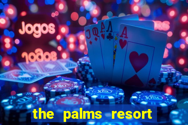 the palms resort and casino