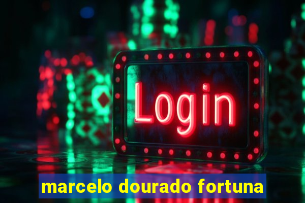 marcelo dourado fortuna