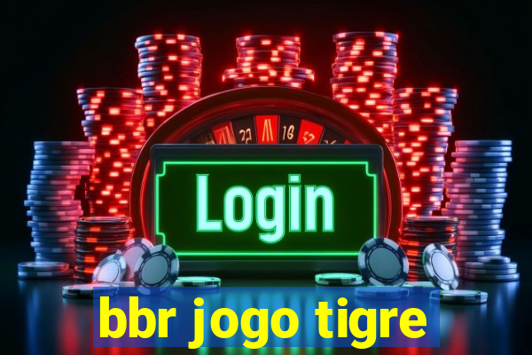 bbr jogo tigre