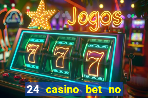 24 casino bet no deposit bonus