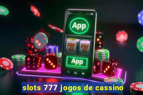 slots 777 jogos de cassino