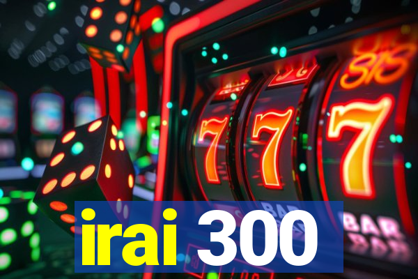 irai 300