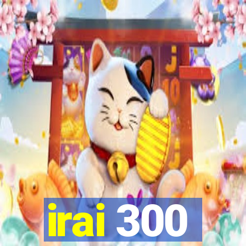 irai 300